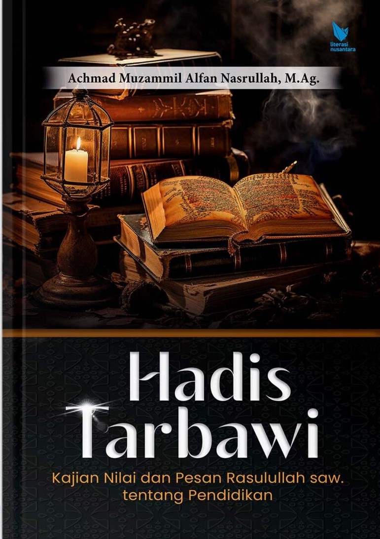 HADIS TARBAWI [Kajian Nilai dan Pesan Rasulullah SAW, Tentang Pendidikan]