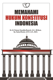 Memahami Hukum Konstitusi Indonesia