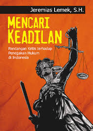 MENCARI KEADILAN [Pandangan Kritis Terhadap Penegakan Hukum di Indonesia]