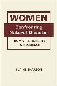 WOMEN confronting natural disaster from vulnerability to resilience