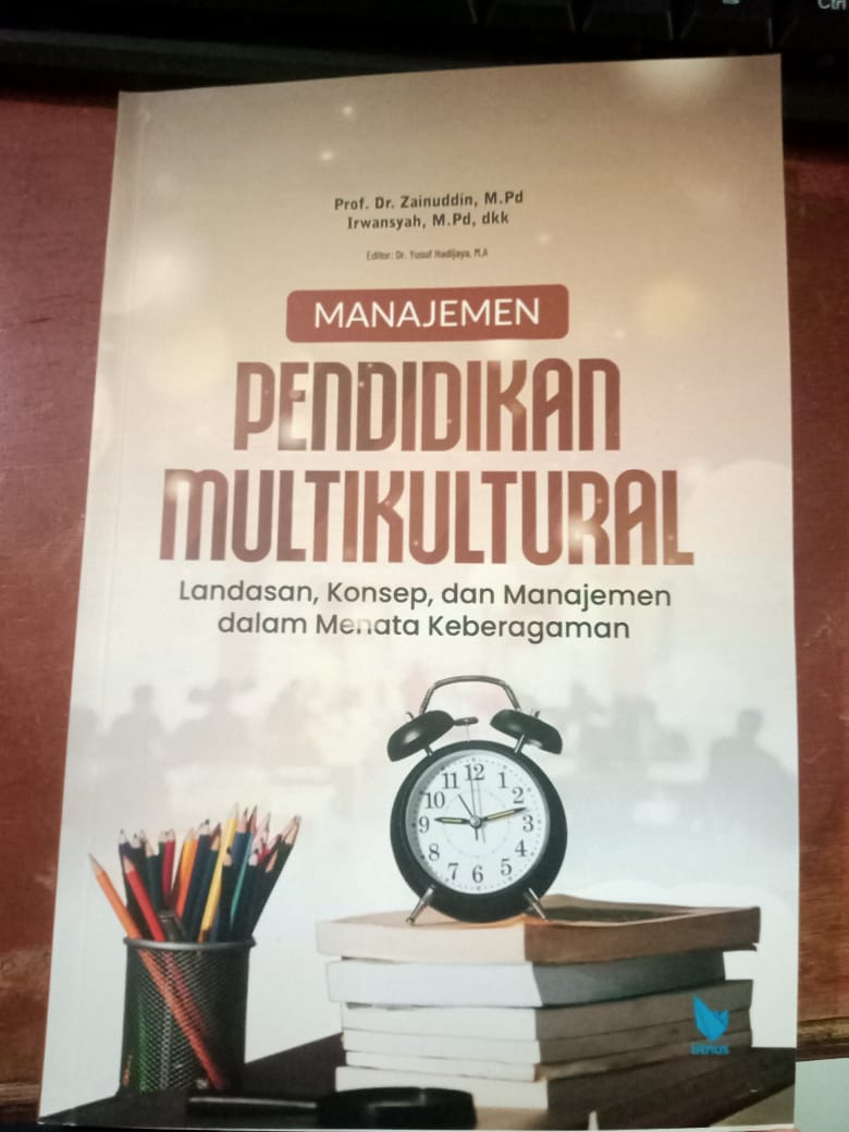 Manajemen Pendidikan Multikultural [Landasan, Konsep, dan Manajemen dalam Menata Keberagaman]