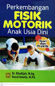 Perkembangan Fisik Motorik Anak Usia Dini