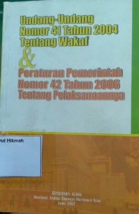 Undang-Undang Nomor 41 Tahun 2004 Tentang Wakaf & Peraturan Pemerintah Nomor 42 Tahun 2006 Tentang Pelaksanaannya