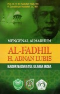 Mengenal Almarhum Al-Fadhil H. Adnan Lubis ; kader madwatul ulama india dan ahli tafsir dan hadis di sumatera utara