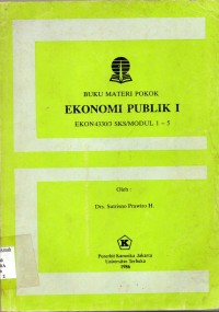 Ekonomi Publik 1 : Ekon 4330/3 sks/Modul 1-5