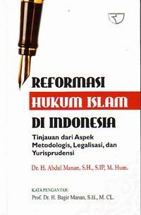 Image of Reformasi Hukum Islam Di Indonesia & Tinjauan Dari Aspek Metologis, Legalisasi, Dan Yurisprudensi