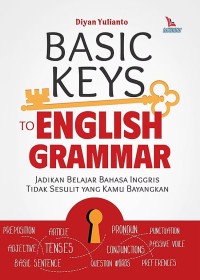 Image of Basic Keys to English Grammar [Jadikan Belajar Bahasa Inggris Tidak Sesulit yang Kamu Bayangkan]