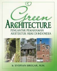 Image of Green Architecture : Pengantar Pemahaman Arsitektur Hijau Indonesia