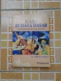 Image of Ilmu Budaya Dasar : teori dan konsep ilmu budaya