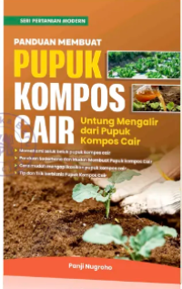 Image of Panduan Membuat ; Pupuk Kompos Cair Untung Mengalir dari Pupuk Kompos Cair