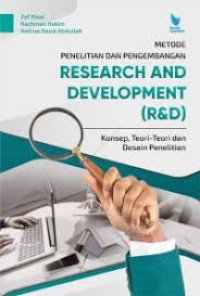 Image of Metode Penelitian dan Pengembangan Research And Development (R&D) [Konsep, Teori-Teori dan Desain Penelitian]