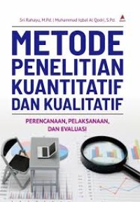 Image of Metode Penelitian Kuntitatif dan Kualitatif [Perencanaan, Pelaksanaan, dan Evaluasi]