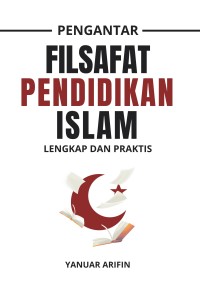Image of Pengantar Filsafat Pendidikan Islam [Lengkap dan Praktis]