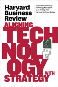 Image of HARVARD BUSINESS REVIEW ALIGNING TECHNOLOGY WITH STRATEGY