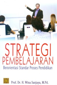 Image of STRATEGI PEMBELAJARAN [Beroriantasi Standar Proses Pendidikan]