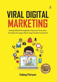 Image of VIRAL DIGITAL MARKETING  [Strategi Efektif Meningkatkan Kepuasan Konsumen di Tengah Persaingan Bisnis yang Semakin Kompetitif]