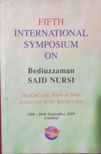 Image of Fifth International Symposium On Bediuzzaman Said Nursi The Qur'anic View Of Man, According To The Risale-i Nur