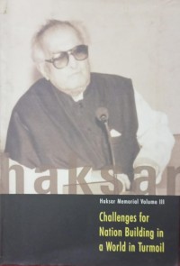 Image of Haksar Memorial Volume III : Challenges for Nation Building in a world in Turmoil