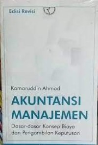 Image of AKUNTANSI MANAJEMEN : Dasar - dasar  Konsep Biaya dan Pengambilan Keputusan