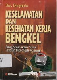 Image of Keselamatan dan Kesehatan Kerja Bengkel : Buku Acuan Untuk Siswa Sekolah Menengah Kejuruan