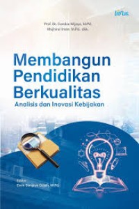 Image of Membangun Pendidikan Berkualitas [Analisis dan Inovasi Kebijakan]