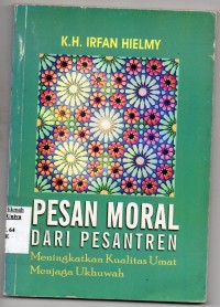 Image of Pesan Moral dari Pesantren;menigkatkan kualitas umat menjaga ukhuwah