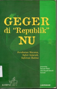 Image of Geger di Republik NU;perebutan wacana tafsir sejarah tafsiran makna