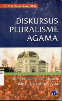 Image of Diskrsus Pluralisme Agama;pemikiran tokoh-tokoh muslim dan kristen di indinesia