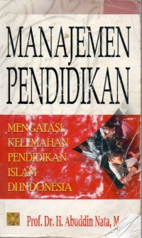 Image of Manajemen Pendidikan ;mengatasi kelemahan pendidikan islam di indonesia