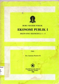 Image of Buku Materi Pokok Ekonomi Publik 1 : EKON4330/3 SKS/Modul 6 - 9