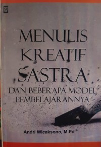 Image of MENULIS KREATIF SASTRA [dan Beberapa Model Pembelajarannya]