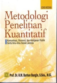 Image of Metodologi Penelitian Kuantitatif;komunikasi, ekonomi, dan kebijakan publik serta ilmu-ilmu sosial lainya