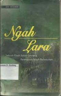 Image of Ngah Lara : Sebuah Kisah Kelam Seorang Kemampuan Buruh Perkebunan