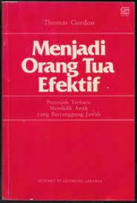 Image of Menjadi Orang Tua Efektif : Petunjuk Terbaru Mendidik Anak yang Bertanggung Jawab