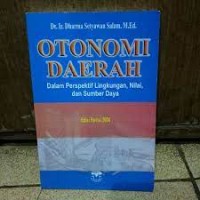 Image of OTONOMI DAERAH : Dalam Perspektif Lingkungan, Nilai, dan Sumber Daya