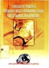 Image of Tanggapan Pembaca Terhadap Novel Berwarna Lokal : Sri Sumarah dan Warisan
